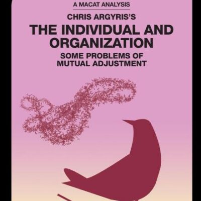 An Analysis of Chris Argyris's The Individual and Organization: Some Problems of Mutual Adjustment