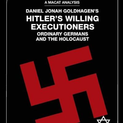 An Analysis of Daniel Jonah Goldhagen's: Hitler's Willing Executioners