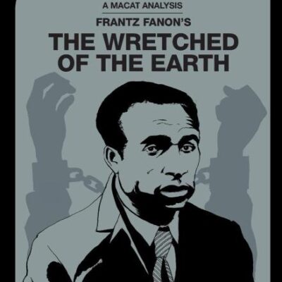 An Analysis of Frantz Fanon's: The Wretched of the Earth