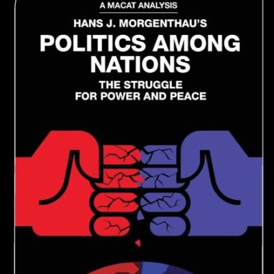 An Analysis of Hans J. Morgenthau's Politics Among Nations (The Macat Library)