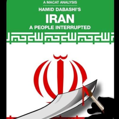 An Analysis of Hamid Dabashi's Iran: A People Interrupted (The Macat Library)