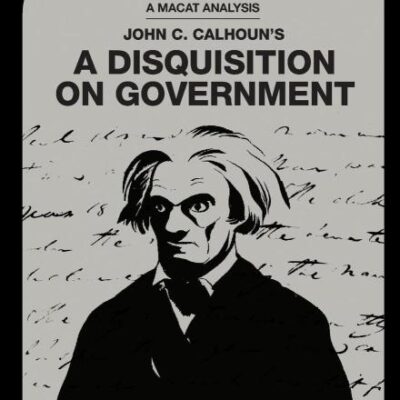 An Analysis of John C. Calhoun's: A Disquisition on Government