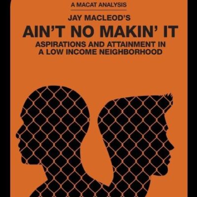 An Analysis of Jay Macleod's Ain't No Makin' it: Asplirations and Attainment in a Low-Income Neighborhood