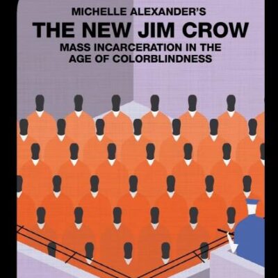 An Analysis of Michelle Alexander's the New Jim Crow: Mass Incarceration in the Age of Colorblindness (The Macat Library)