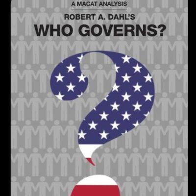 An Analysis of Robert A. Dahl's Who Governs?: Democracy and Power in an American City (The Macat Library)