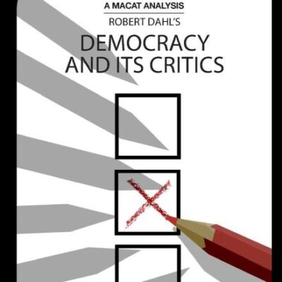 An Analysis of Robert A. Dahl's: Democracy and its Critics (The Macat Library)