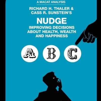 An Analysis of Richard H. Thaler and Cass R. Sunstein's: Nudge Improving Decisions About Health