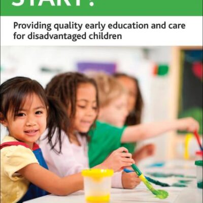 An Equal Start?: Providing Quality Early Education and Care for Disadvantaged Children (CASE Studies on Poverty