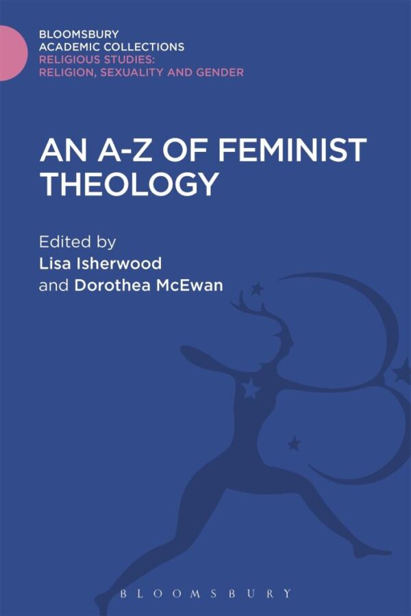 An A-Z of Feminist theology (Religious Studies: Bloomsbury Academic Collections)