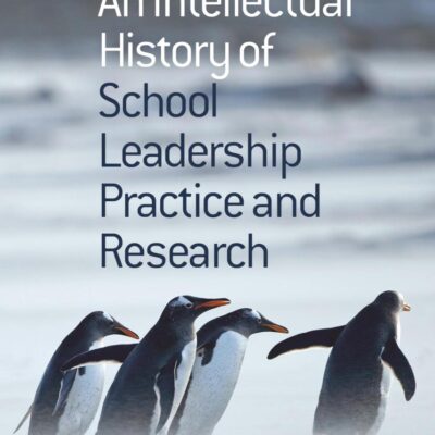 An Intellectual History of School Leadership Practice and Research
