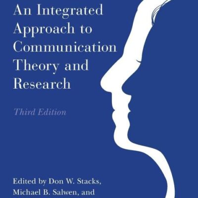 An Integrated Approach to Communication Theory and Research (Routledge Communication Series)