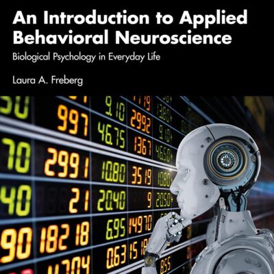 An Introduction to Applied Behavioral Neuroscience: Biological Psychology in Everyday Life