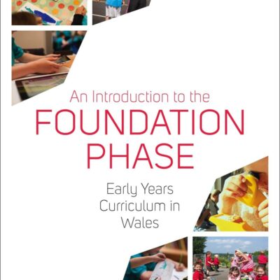 An Introduction to the Foundation Phase: Early Years Curriculum in Wales