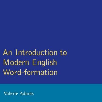 An Introduction to Modern English Word-Formation