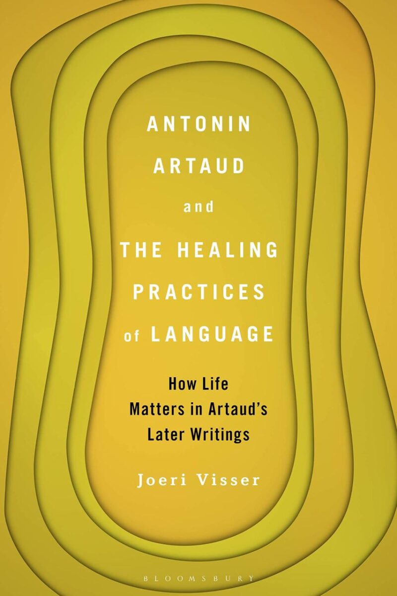 Antonin Artaud and the Healing Practices of Language: How Life Matters in Artaud’s Later Writings