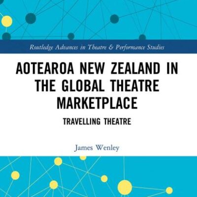 Aotearoa New Zealand in the Global Theatre Marketplace: Travelling Theatre