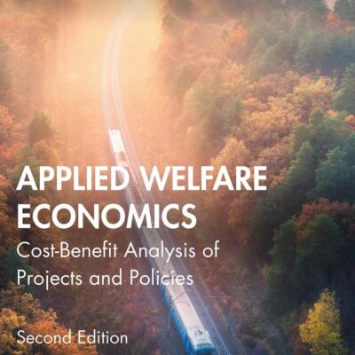APPLIED WELFARE ECONOMICS: Cost-Benefit Analysis of Projects and Policies (Routledge Advanced Texts in Economics and Finance)