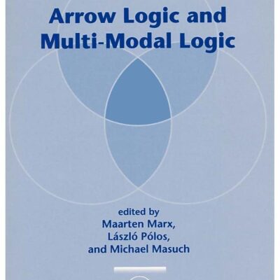 Arrow Logic and Multi-Model Logic (Studies in Logic Language and Information)