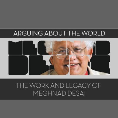 Arguing about the World: The Work and Legacy of Meghnad Desai