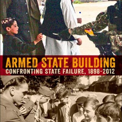 Armed State Building: Confronting State Failure