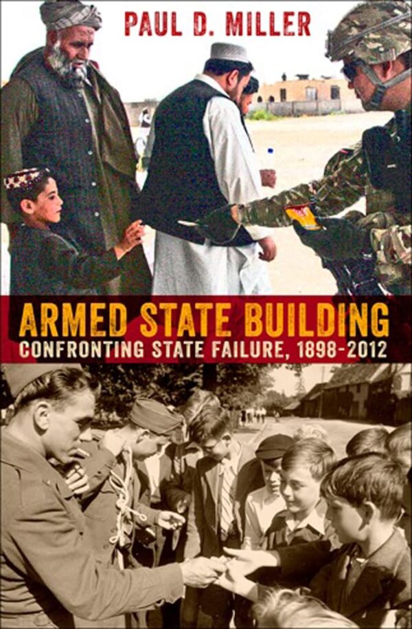 Armed State Building: Confronting State Failure