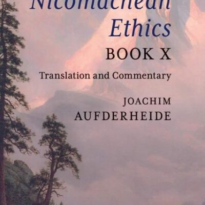 Aristotle's Nicomachean Ethics Book X: Translation and Commentary: 10