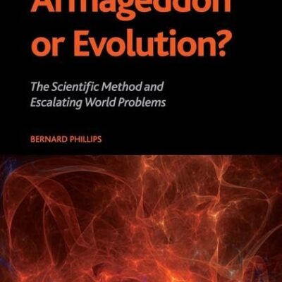 Armageddon or Evolution?: The Scientific Method and Escalating World Problems (Advancing the Sociological Imagination)