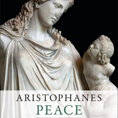 Aristophanes: Peace (Bloomsbury Ancient Comedy Companions)