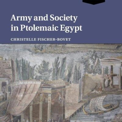 Army and Society in Ptolemaic Egypt (Armies of the Ancient World)