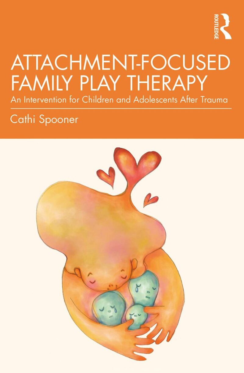 Attachment-Focused Family Play Therapy: An Intervention for Children and Adolescents After Trauma