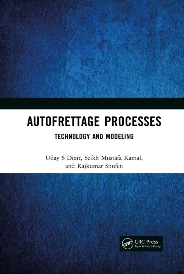 Autofrettage Processes: Technology and Modelling