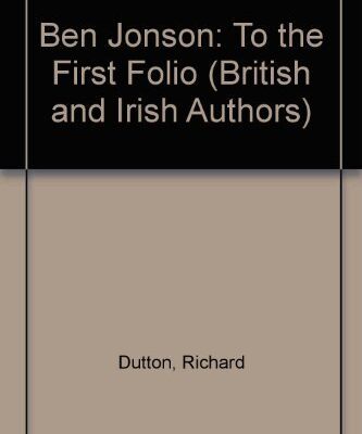 Ben Jonson: To the First Folio (British and Irish Authors)