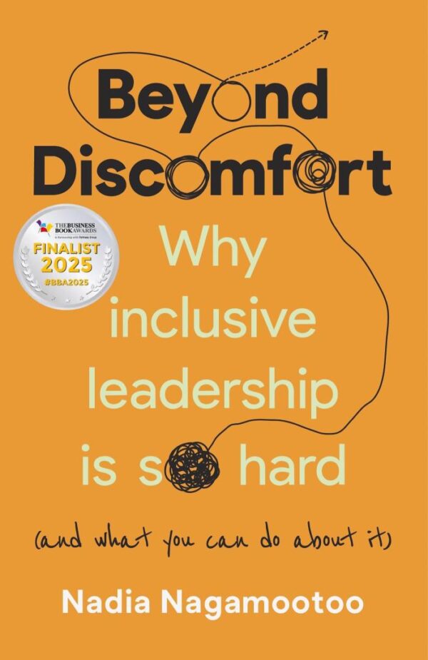 Beyond Discomfort: Why Inclusive Leadership Is So Hard and What You Can Do About It