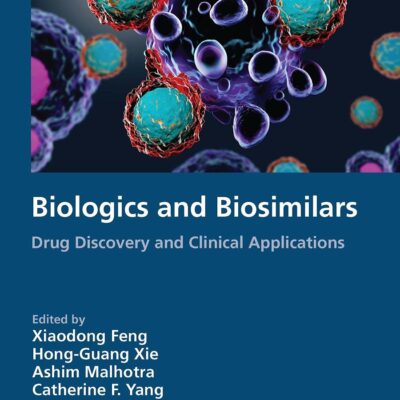 Biologics and Biosimilars: Drug Discovery and Clinical Applications