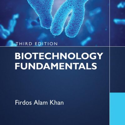 BIOTECHNOLOGY FUNDAMENTALS THIRD EDITION