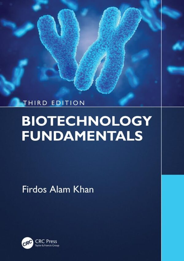 BIOTECHNOLOGY FUNDAMENTALS THIRD EDITION