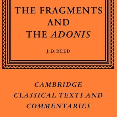 Bion of Smyrna the Fragments and the Adonis-Cambridge Classiccal Texts and Commentaries 33 (Cambridge Classical Texts and Commentaries)