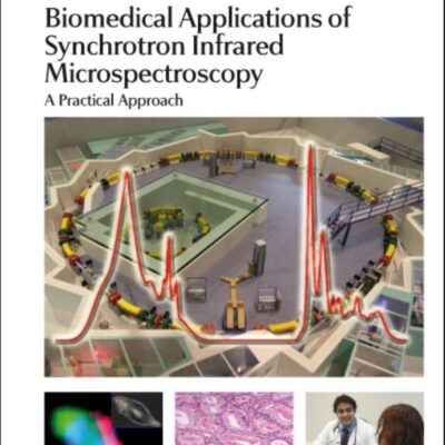 BIOMEDICAL APPLICATIONS OF SYNCHROTRON INFRARED MICROSPECTROSCOPY: A PRACTICAL APPROACH: Volume 11 (RSC Analytical Spectroscopy Series)