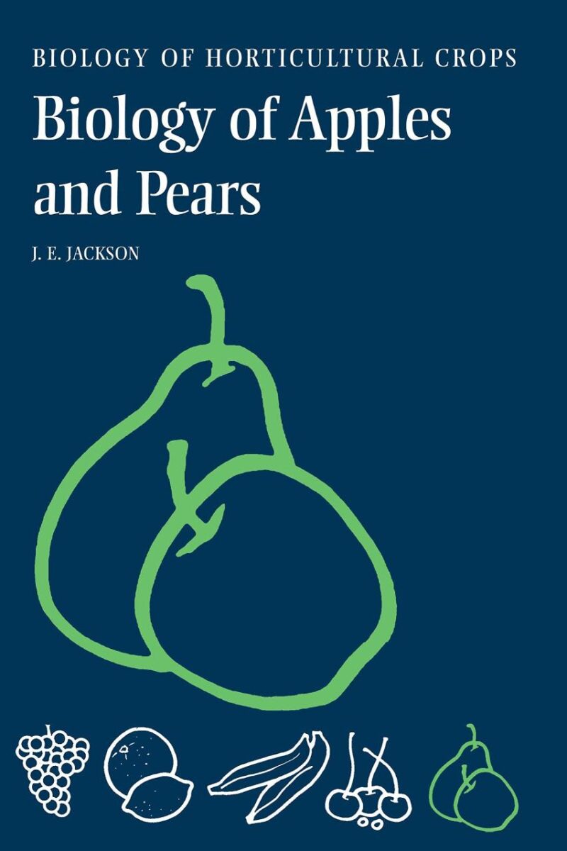 Biology of Apples and Pears-Biology of Horticultural Crops (The Biology of Horticultural Crops)