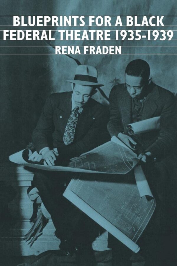 Blueprints for a Black Federal Theatre 1935-1939: 81 (Cambridge Studies in American Literature and Culture)