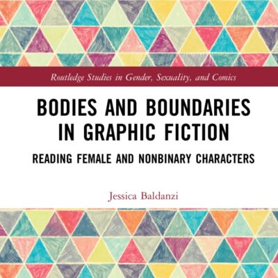 Bodies and Boundaries in Graphic Fiction: Reading Female and Nonbinary Characters (Routledge Studies in Gender
