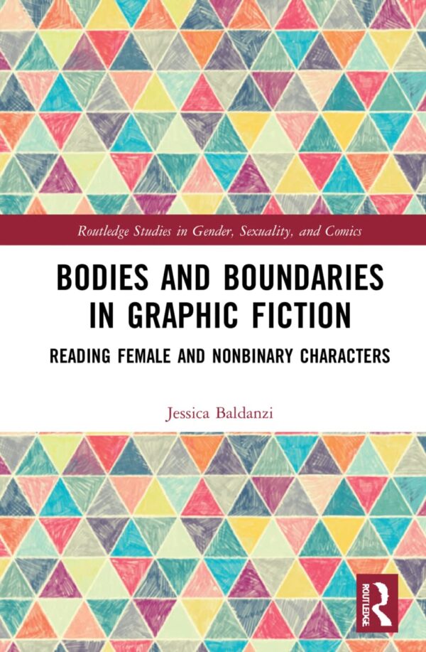 Bodies and Boundaries in Graphic Fiction: Reading Female and Nonbinary Characters (Routledge Studies in Gender