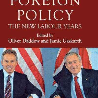 British Foreign Policy: The New Labour Years