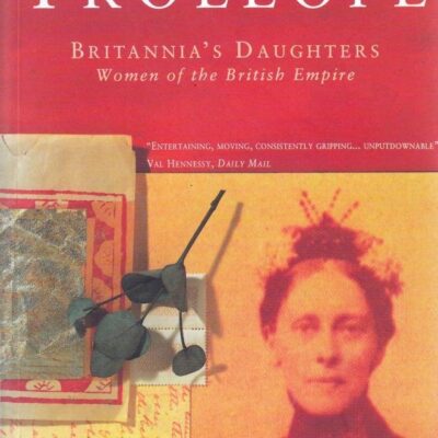 BRITANNIAS DAUGHTERS: Women of the British Empire
