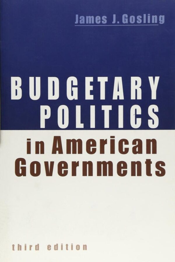 Budgetary Politics in American Governments (3rd edn.)
