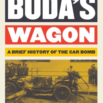 Buda's Wagon: A Brief History of the Car Bomb (The Essential Mike Davis)