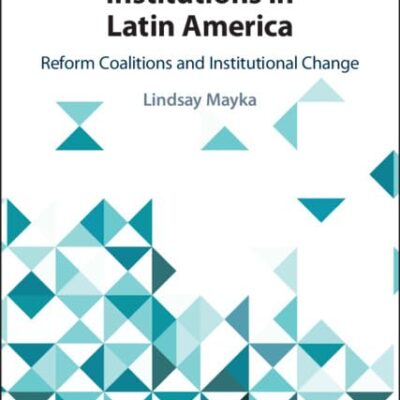 Building Participatory Institutions in Latin America: Reform Coalitions and Institutional Change