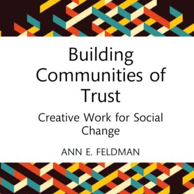 Building Communities of Trust: Creative Work for Social Change