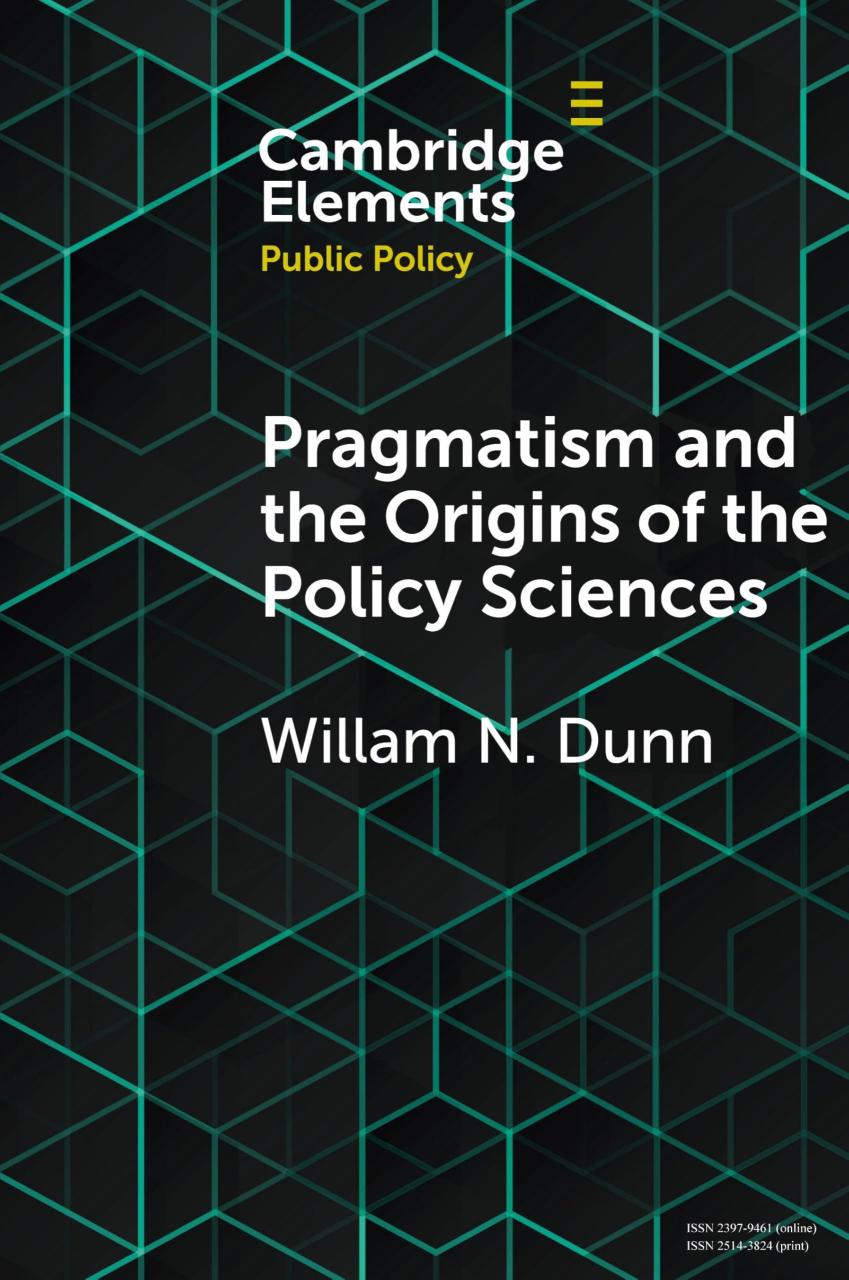 Pragmatism and the Origins of the Policy Sciences: Rediscovering Lasswell and the Chicago School (Elements in Public Policy)