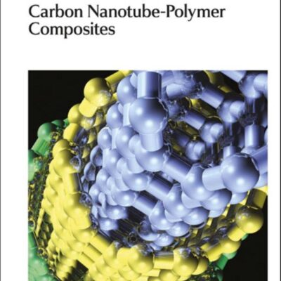 CARBON NANOTUBE-POLYMER COMPOSITES: Rsc: Volume 27 (Nanoscience & Nanotechnology Series)